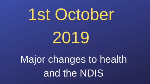 News Flash - Major changes to Health and the NDIS